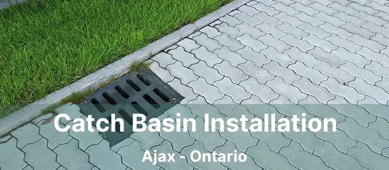  Catch Basin Installation Ajax - Ontario