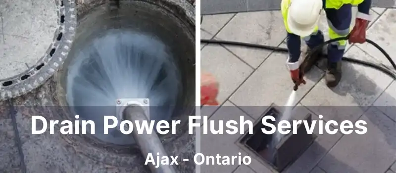  Drain Power Flush Services Ajax - Ontario