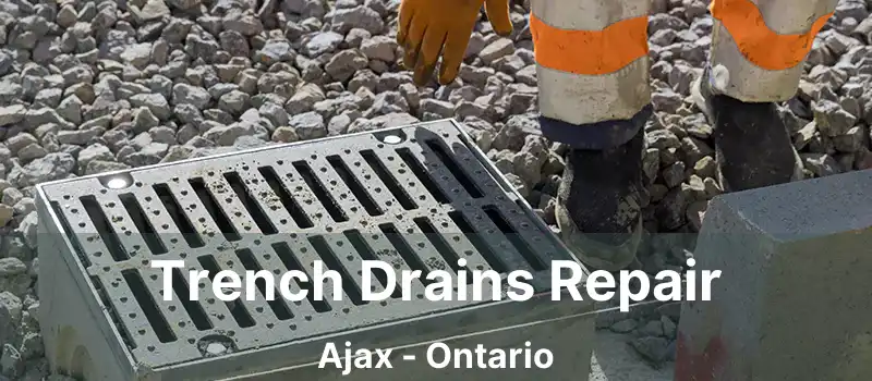  Trench Drains Repair Ajax - Ontario